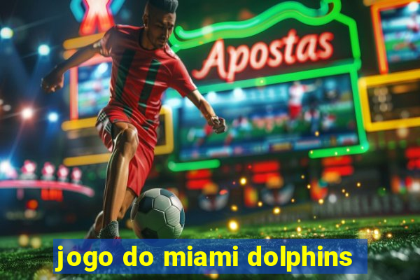 jogo do miami dolphins