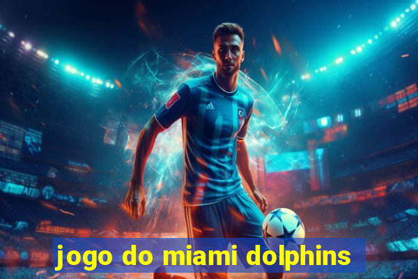 jogo do miami dolphins