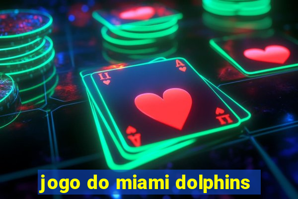 jogo do miami dolphins