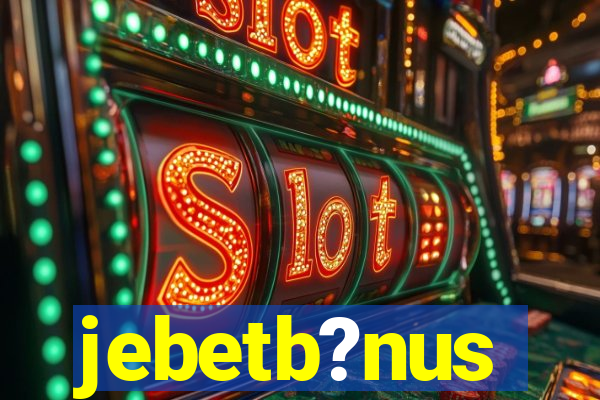 jebetb?nus