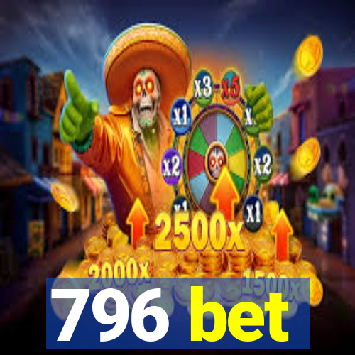 796 bet