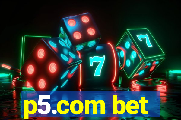 p5.com bet