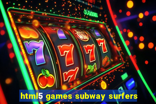 html5 games subway surfers