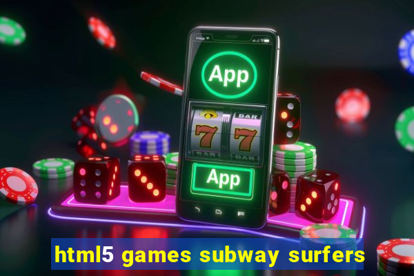 html5 games subway surfers