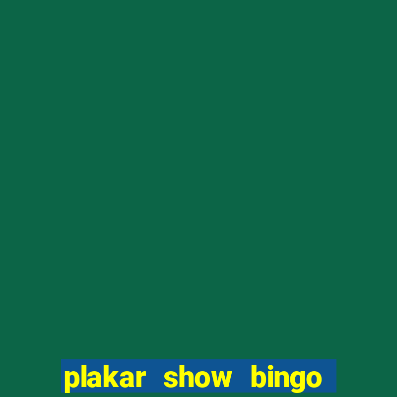 plakar show bingo ao vivo