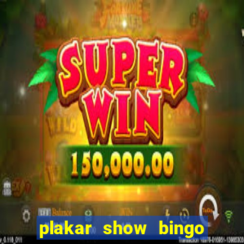 plakar show bingo ao vivo