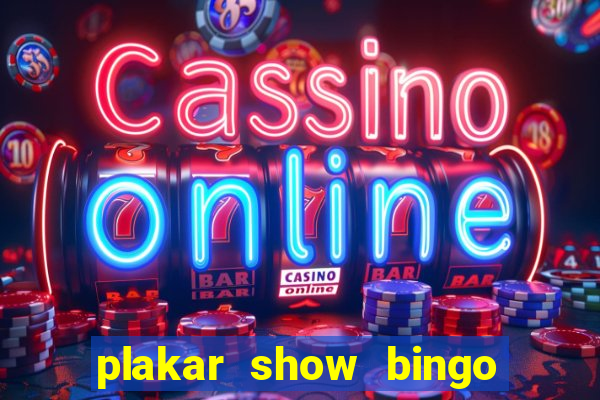 plakar show bingo ao vivo