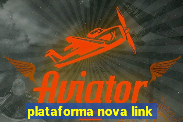 plataforma nova link