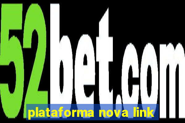 plataforma nova link