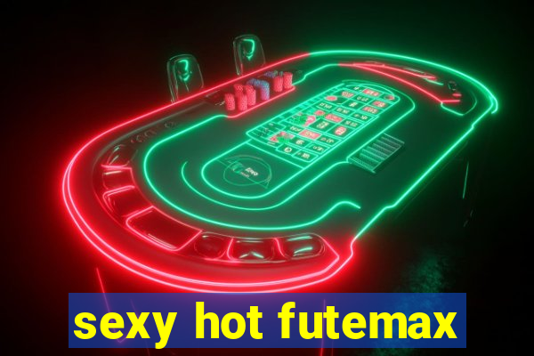 sexy hot futemax