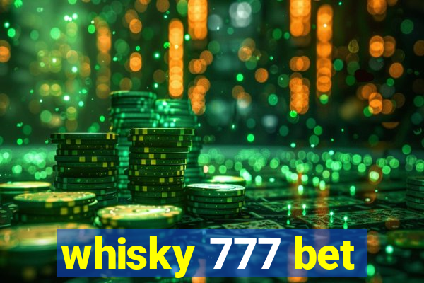 whisky 777 bet