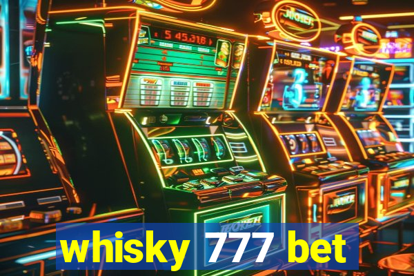 whisky 777 bet