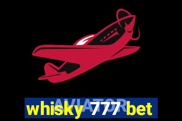 whisky 777 bet