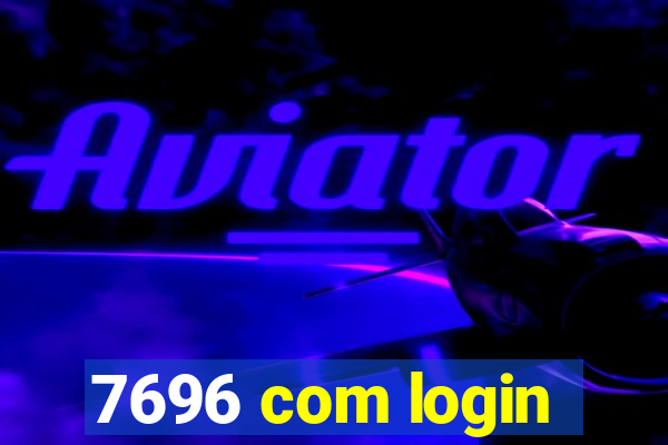 7696 com login