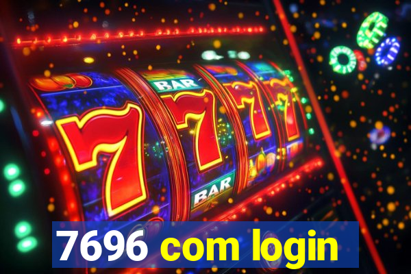 7696 com login