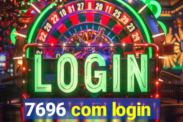 7696 com login