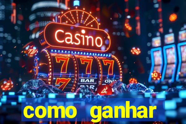 como ganhar dinheiro nos slots