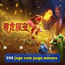 598 jogo com paga mesmo