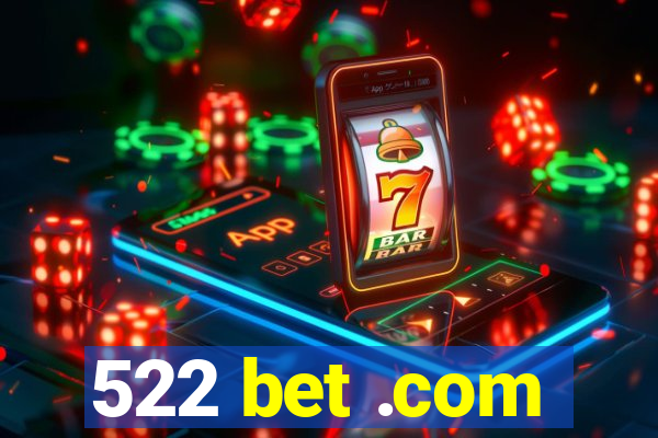 522 bet .com