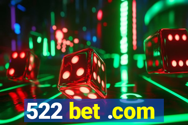 522 bet .com