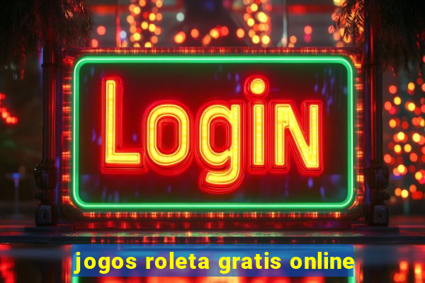 jogos roleta gratis online