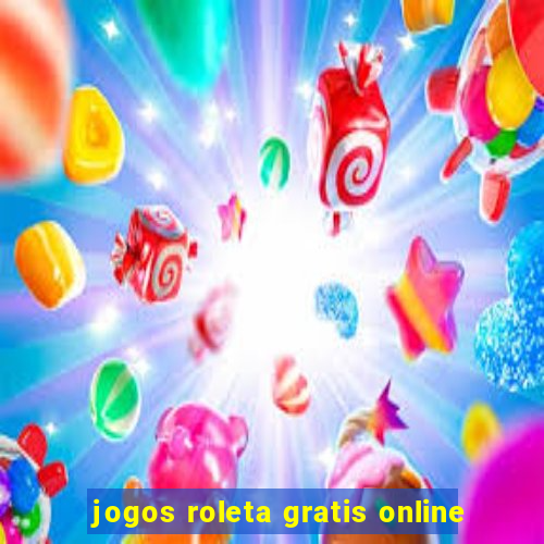 jogos roleta gratis online