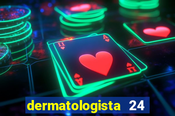 dermatologista 24 horas sp