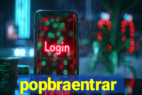 popbraentrar