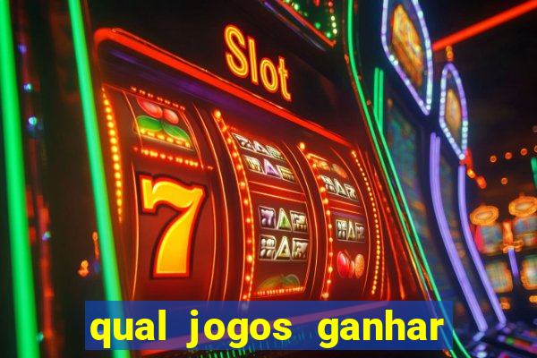 qual jogos ganhar dinheiro de verdade