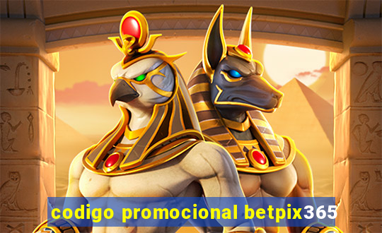 codigo promocional betpix365