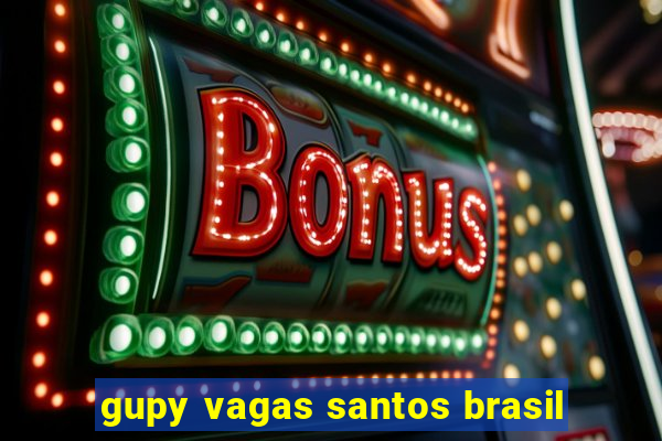 gupy vagas santos brasil