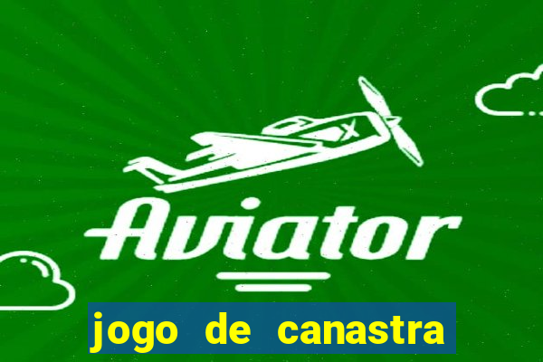 jogo de canastra valendo dinheiro