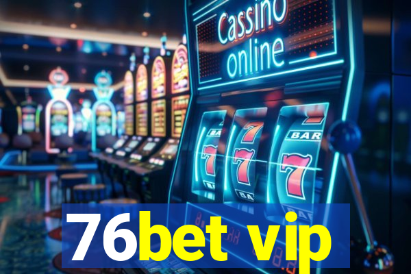 76bet vip