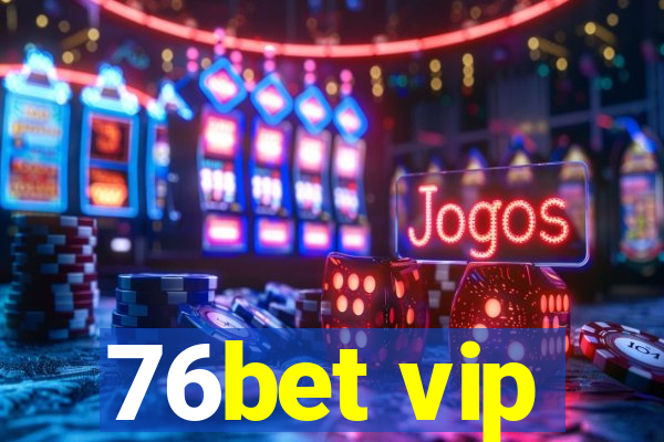 76bet vip