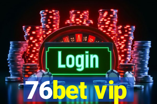 76bet vip