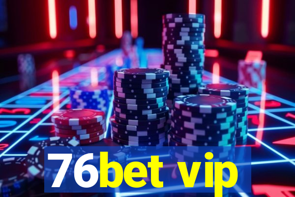 76bet vip