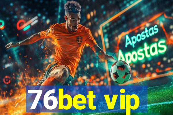 76bet vip