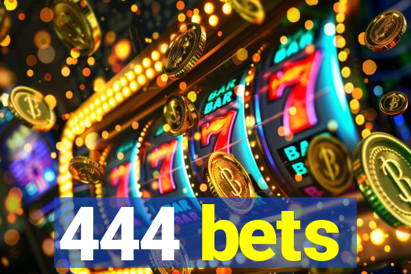 444 bets