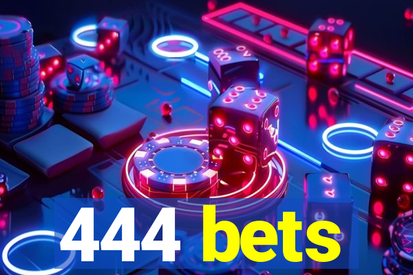 444 bets