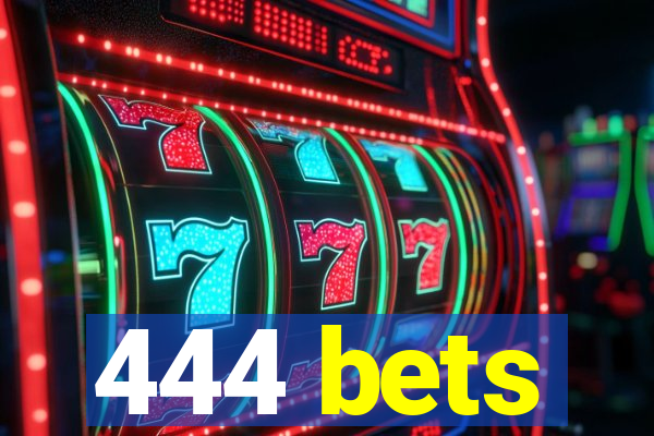 444 bets