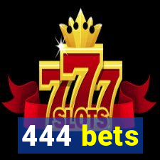 444 bets