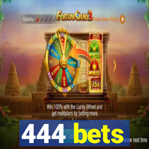 444 bets