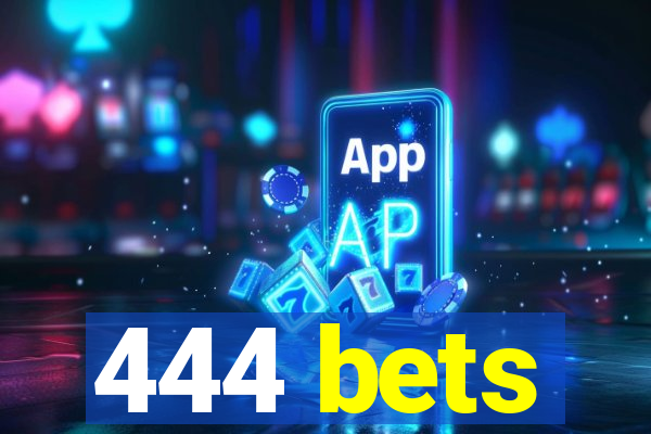 444 bets