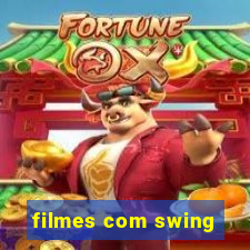 filmes com swing