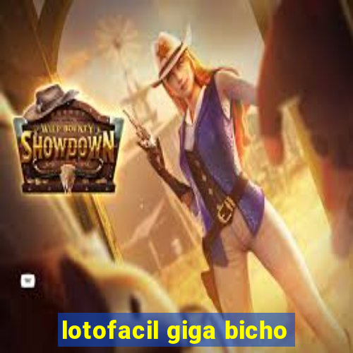 lotofacil giga bicho