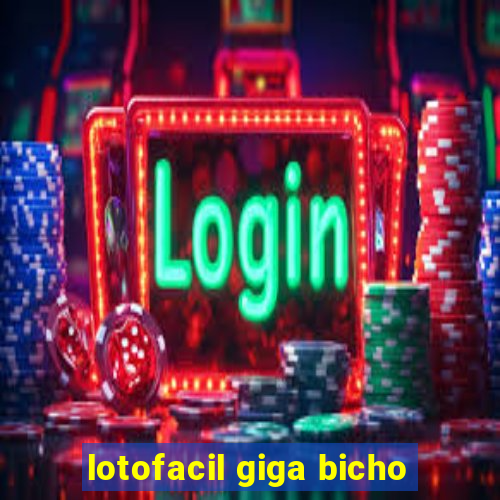 lotofacil giga bicho