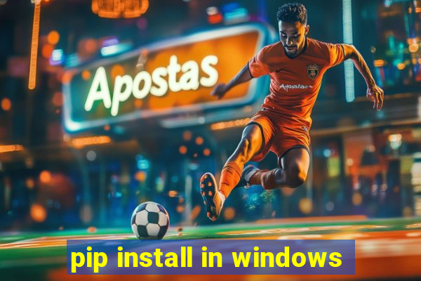 pip install in windows