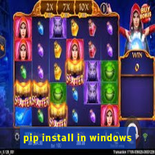 pip install in windows