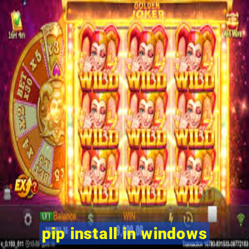 pip install in windows