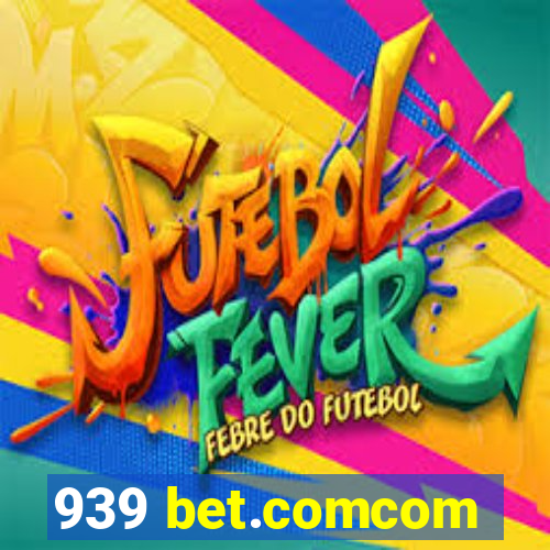 939 bet.comcom